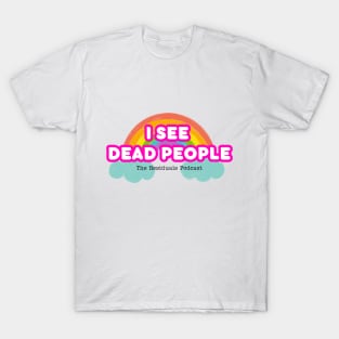 I See Dead People! T-Shirt